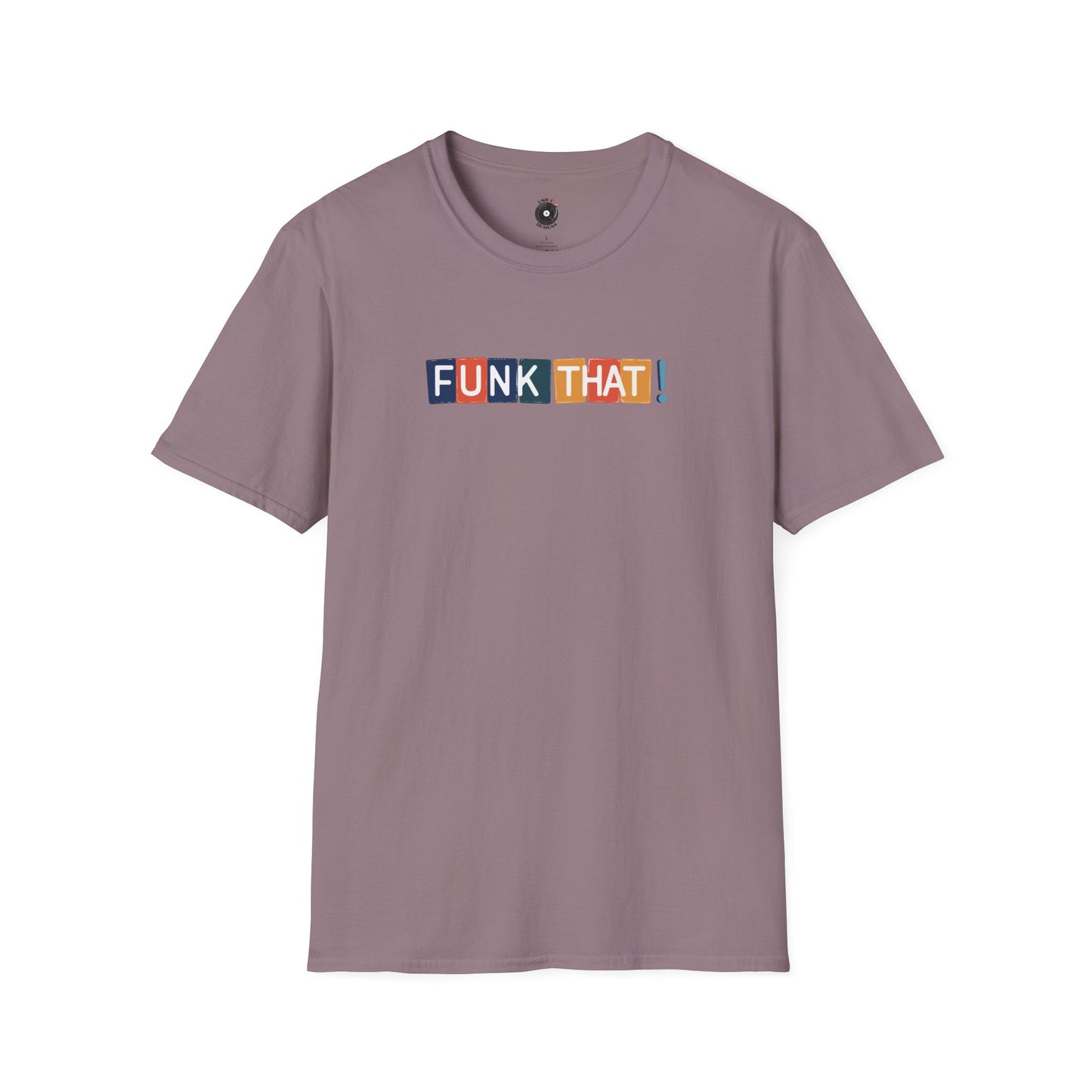 "Funk That!" in One Line with Colorful Highlights Graphic Text Tee.