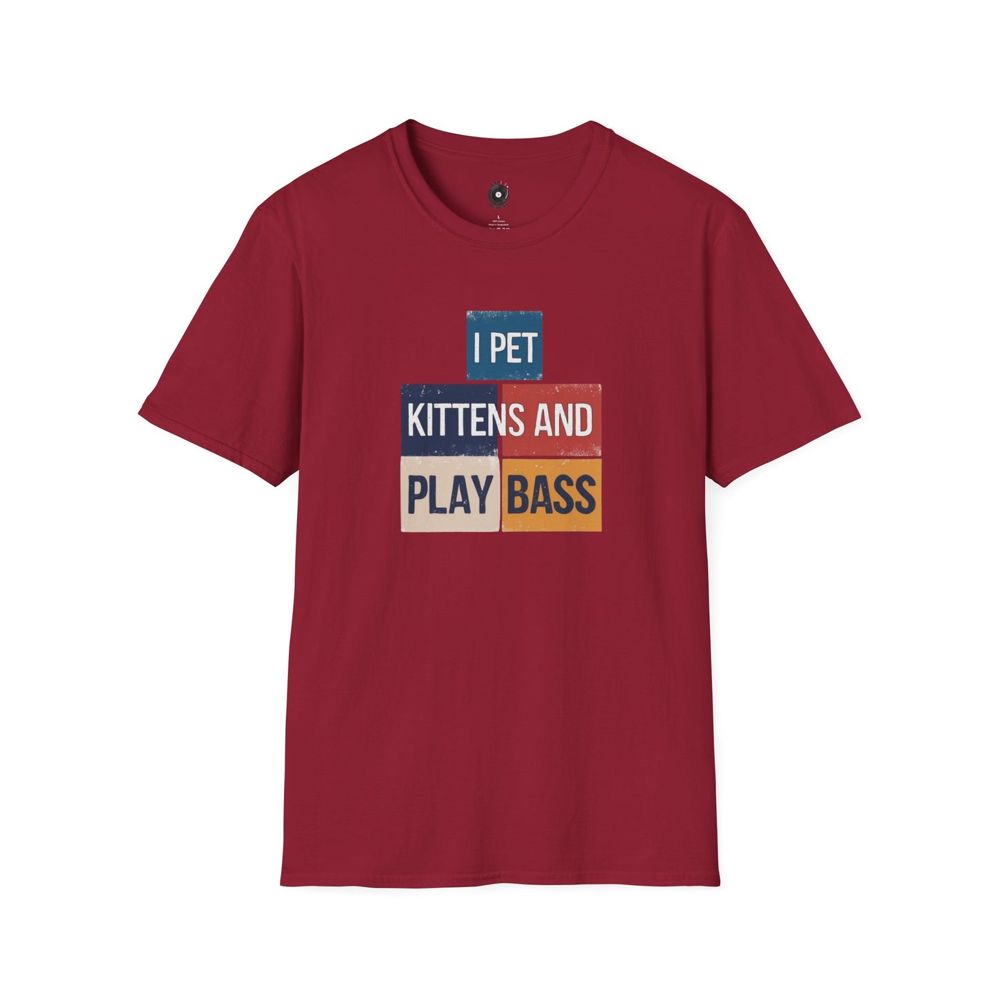 "I Pet Kittens and Play Bass" in Colorful Graphic Tee.