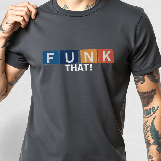 "Funk That" in Colorful Highlight Graphic Tee.