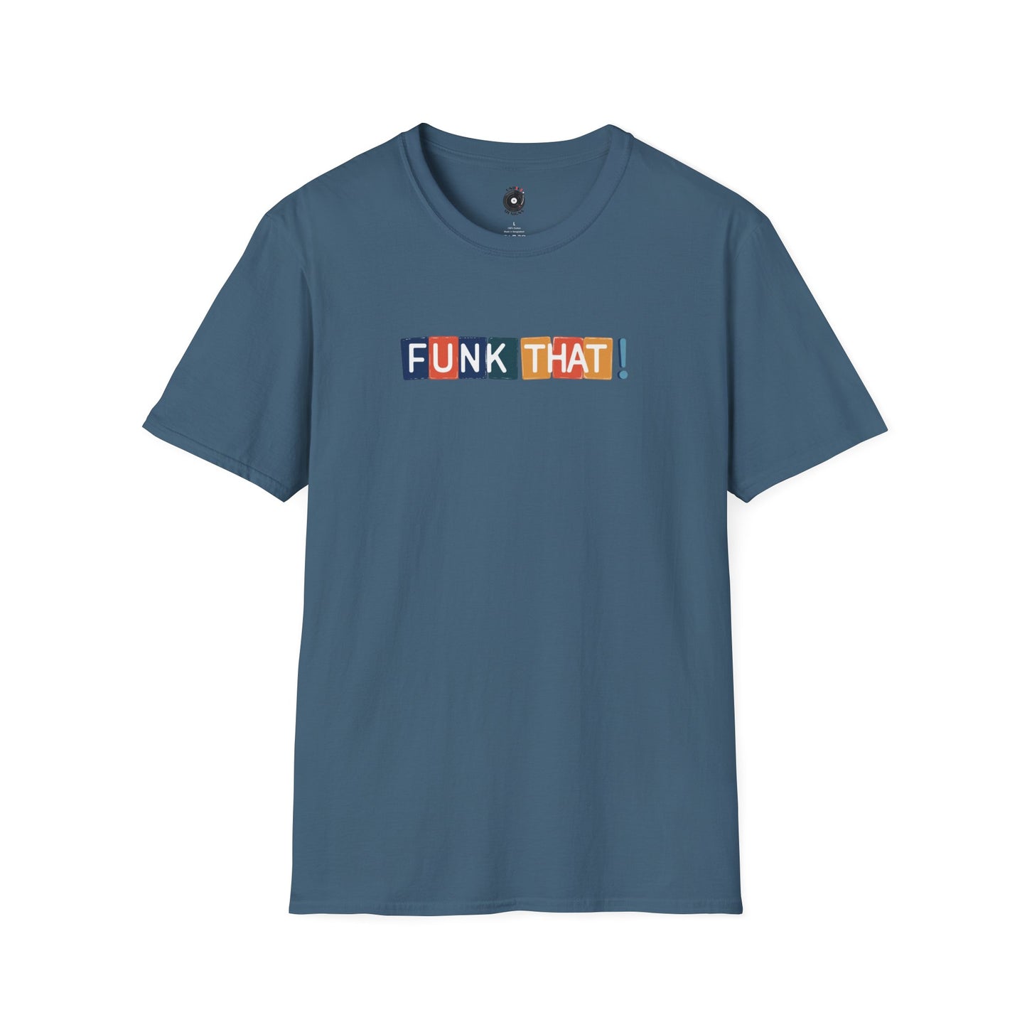 "Funk That!" in One Line with Colorful Highlights Graphic Text Tee.