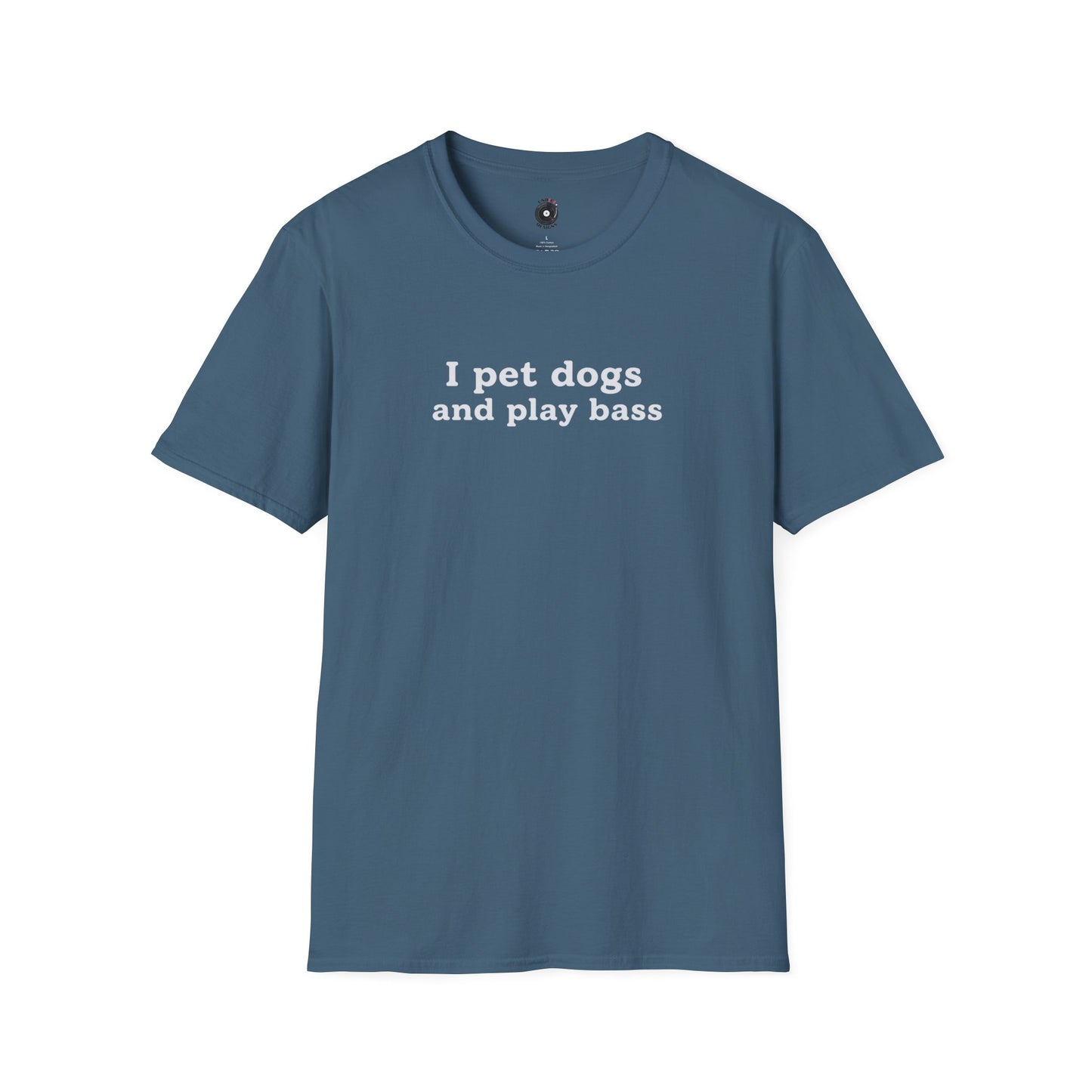 "I pet dogs and play bass" Simple Text Graphic Tee.