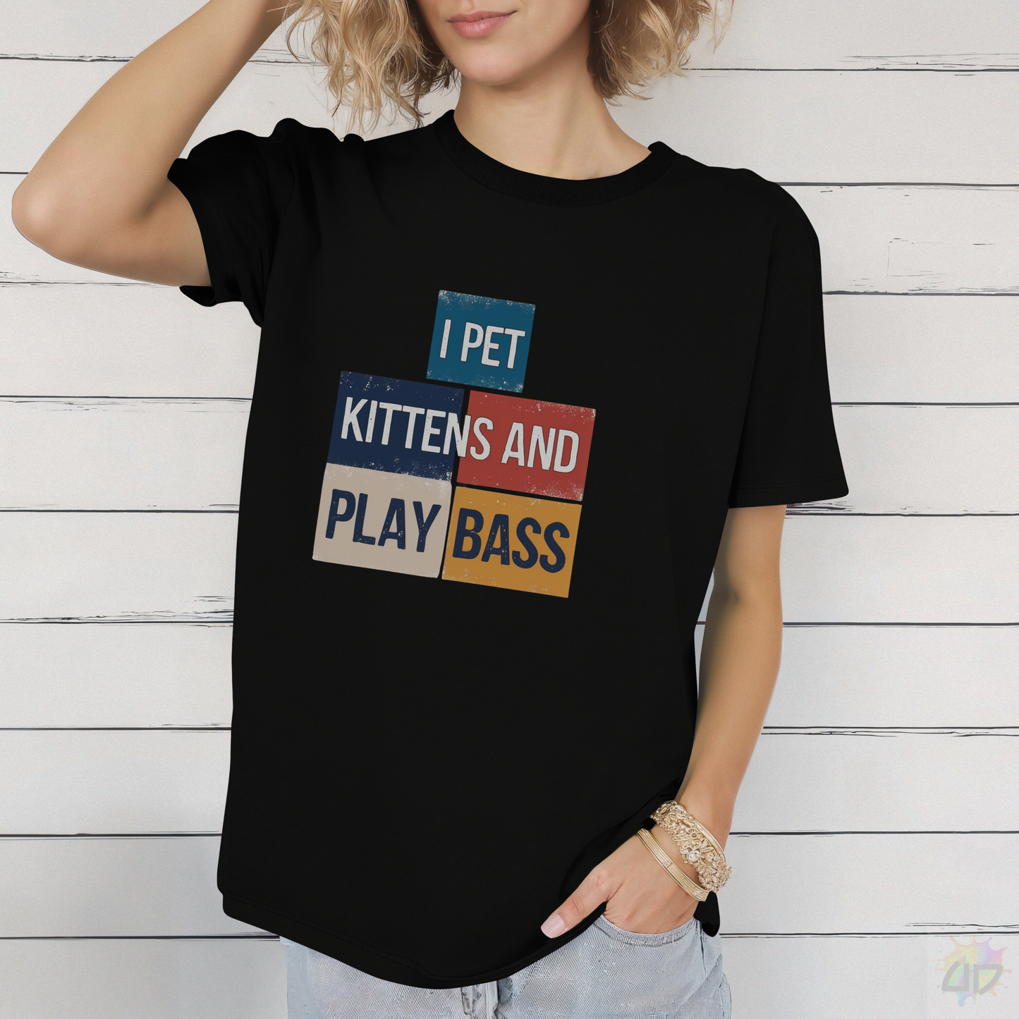 "I Pet Kittens and Play Bass" in Colorful Graphic Tee.