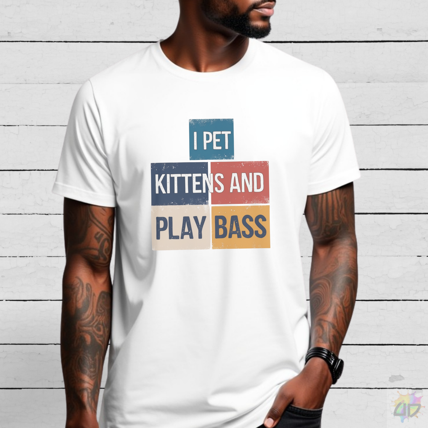 "I Pet Kittens and Play Bass" in Colorful Graphic Tee.