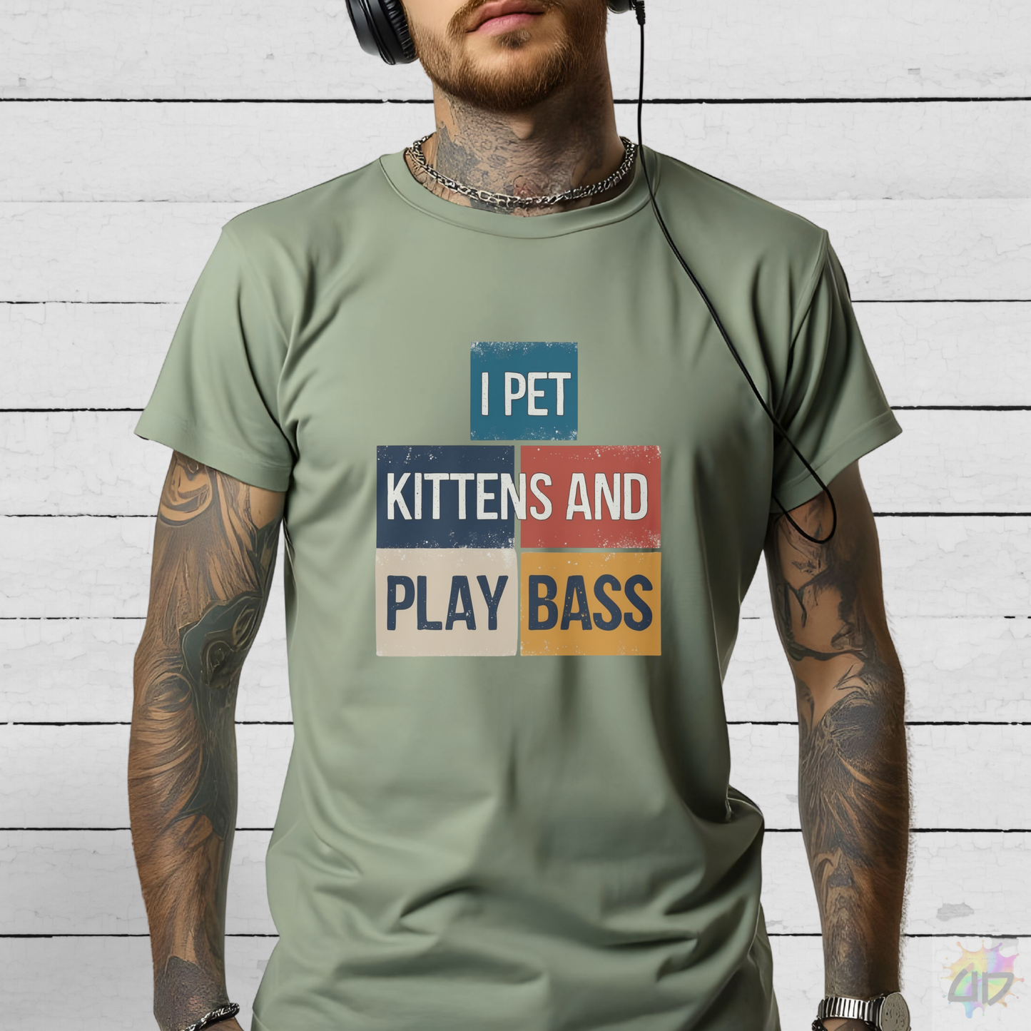 "I Pet Kittens and Play Bass" in Colorful Graphic Tee.