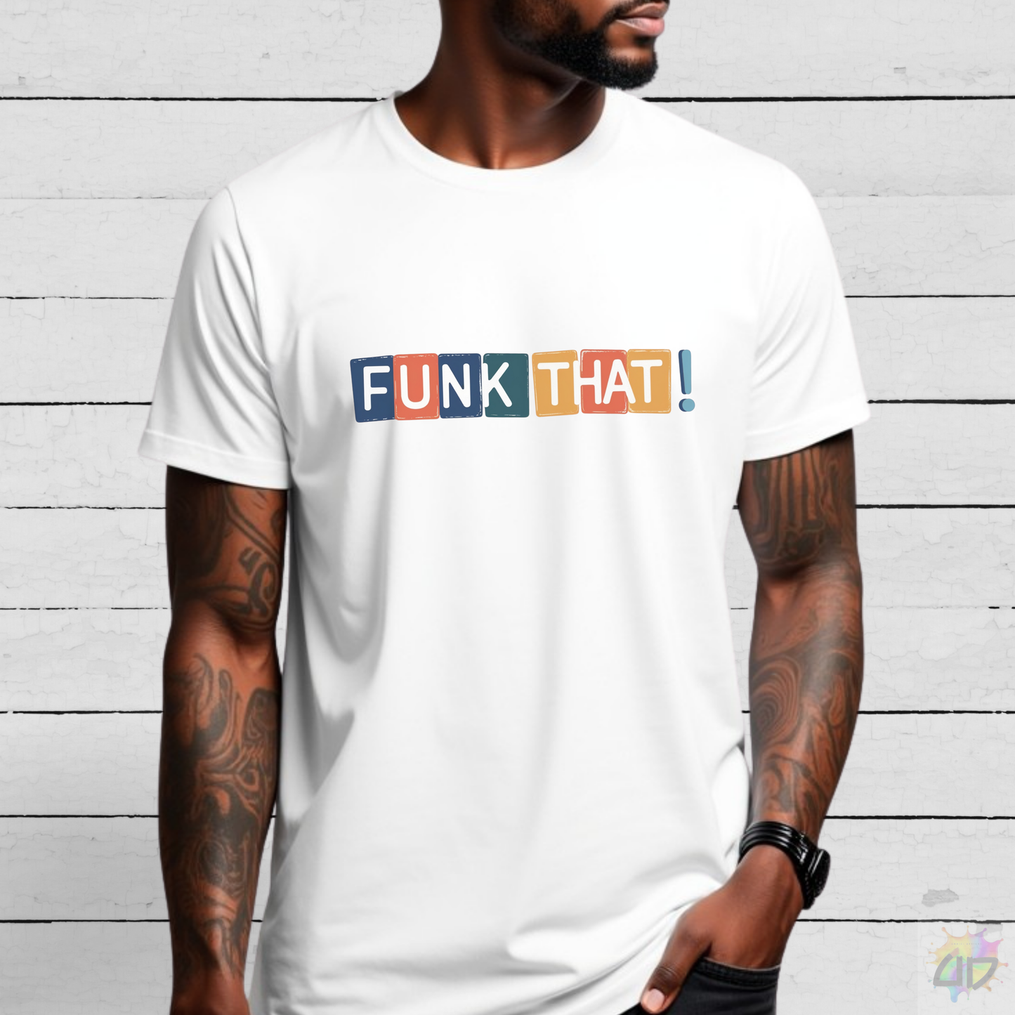 "Funk That!" in One Line with Colorful Highlights Graphic Text Tee.