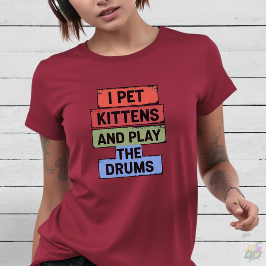 "I Pet Kittens and Play the Drums" Text Graphic Tee.