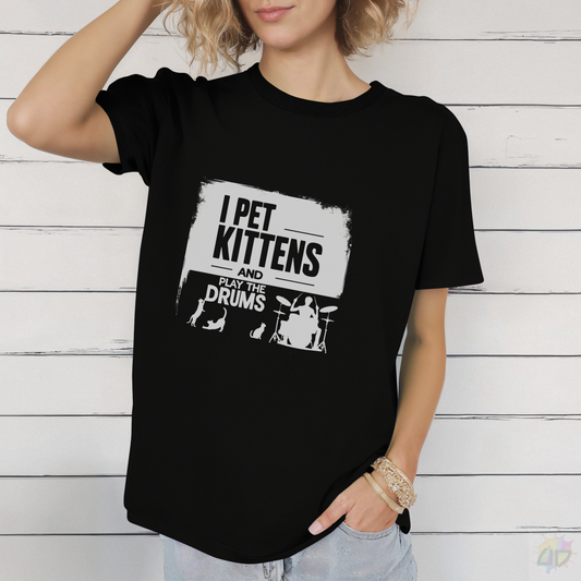 "I Pet Kittens and Play the Drums" in Highlight Text Graphic Tee.