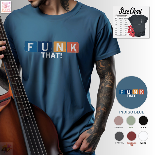 "Funk That!" in colorful highlights graphic text tee.